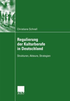 Regulierung der Kulturberufe in Deutschland - Schnell, Christiane
