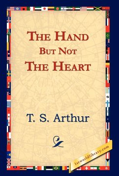 The Hand But Not the Heart - Arthur, T. S.