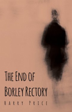 The End of Borley Rectory - Price, Harry