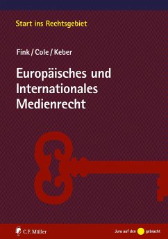 Europäisches und Internationales Medienrecht - Fink, Udo;Cole, Mark D.;Keber, Tobias O.