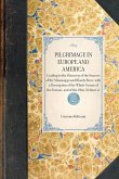 PILGRIMAGE IN EUROPE AND AMERICA~Leading to the Discovery of the Sources of the Mississippi and Bloody River, with a Description of the Whole Course of the Former, and of the Ohio (Volume 1)