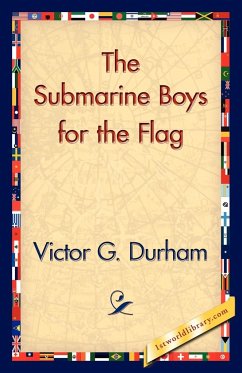 The Submarine Boys for the Flag - Durham, Victor G.