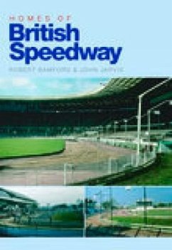 Homes of British Speedway - Jarvis, John; Bamford, Robert