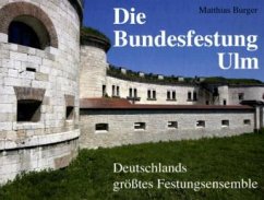 Die Bundesfestung Ulm - Burger, Matthias