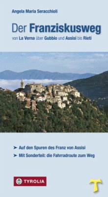 Der Franziskusweg von La Verna über Gubbio und Assisi bis Rieti - Seracchioli Angela Maria