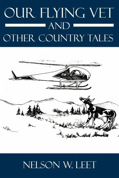 Our Flying Vet and Other Country Tales - Leet, Nelson W.