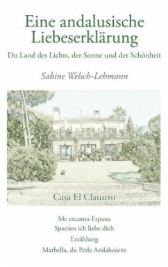Eine andalusische Liebeserklärung - Welsch-Lehmann, Sabine