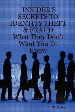 Insider's Secrets to Identity Theft & Fraud - Carter, T.