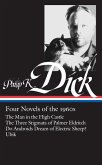 Philip K. Dick: Four Novels of the 1960s (Loa #173): The Man in the High Castle / The Three Stigmata of Palmer Eldritch / Do Androids Dream of Electri