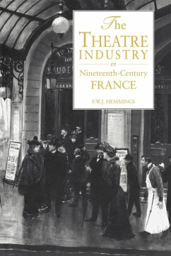 The Theatre Industry in Nineteenth-Century France - Hemmings, Frederic William John