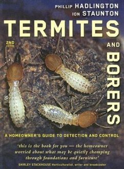 Termites and Borers: A Home-Owner's Guide to Their Detection, Prevention and Control - Hadlington, Phillip