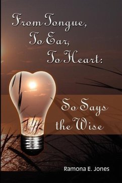 From Tongue, to Ear, to Heart: So Says the Wise