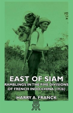 East of Siam - Ramblings in the Five Divisions of French Indo-China (1926) - Franck, Harry A.