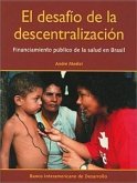 El Desafio de La Descentralizacion: Financiamiento Publico de La Salud En Brasil