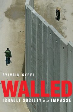 Walled: Israeli Society at an Impasse - Cypel, Sylvain