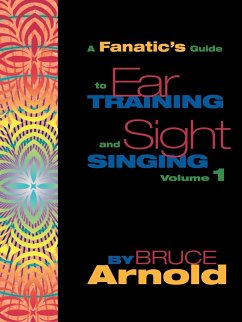 Fanatic's Guide to Sight Singing and Ear Training Volume One - Arnold, Bruce E.