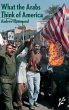 What the Arabs Think of America - Bild 1