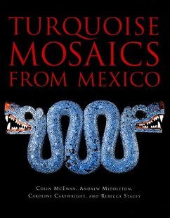 Turquoise Mosaics from Mexico - Mcewan, Colin; Middleton, Andrew; Cartwright, Caroline; Stacey, Rebecca