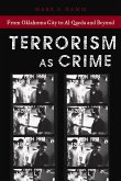 Terrorism as Crime: From Oklahoma City to Al-Qaeda and Beyond
