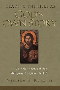 Reading the Bible As God's Own Story: A Catholic Approach to Bringing Scripture to Life - Kurz, William S.
