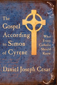 The Gospel According to Simon of Cyrene - Cesar, Daniel Joseph