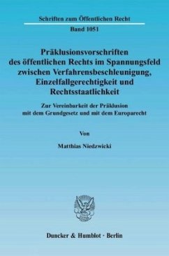 Präklusionsvorschriften des öffentlichen Rechts im Spannungsfeld zwischen Verfahrensbeschleunigung, Einzelfallgerechtigk - Niedzwicki, Matthias