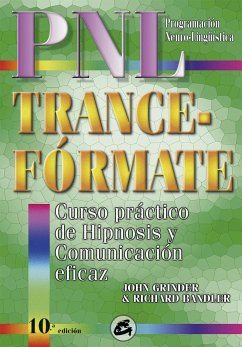 Trance-fórmate : curso práctico de hipnosis con P.N.L. - Bandler, Richard; Grinder, John