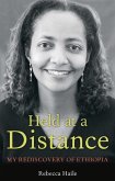 Held at a Distance: My Rediscovery of Ethiopia
