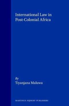 International Law in Post-Colonial Africa - Maluwa, Tiyanjana