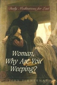 Woman, Why Are You Weeping? - Timmerman, John