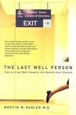 The Last Well Person: How to Stay Well Despite the Health-Care System