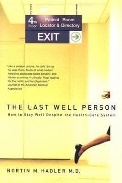 The Last Well Person: How to Stay Well Despite the Health-Care System - Hadler, Nortin M.