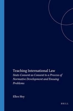 Teaching International Law: State-Consent as Consent to a Process of Normative Development and Ensuing Problems - Hey, Ellen