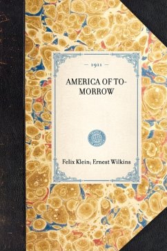 America of To-Morrow - Klein, Felix; Wilkins, Ernest