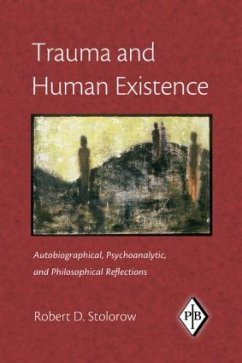 Trauma and Human Existence - Stolorow, Robert D. (Founding Faculty Member, Institute of Contempor