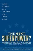 The Next Superpower?: The Rise of Europe and Its Challenge to the United States