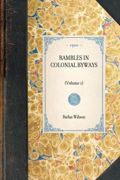 Rambles in Colonial Byways - Wilson, Rufus