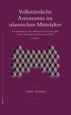 Volkstümliche Astronomie Im Islamischen Mittelalter: Zur Bestimmung Der Gebetszeiten Und Der Qibla Bei Al-Aṣbaḥī, Ibn Raḥī - Schmidl, Petra