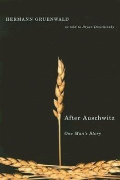 After Auschwitz: One Man's Story - Gruenwald, Hermann; Demchinsky, Bryan
