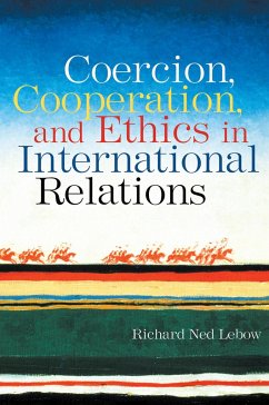 Coercion, Cooperation, and Ethics in International Relations - Lebow, Richard Ned