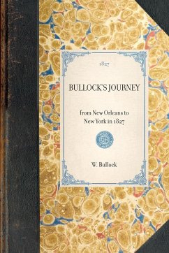 BULLOCK'S JOURNEY~from New Orleans to New York in 1827 - W. Bullock