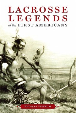 Lacrosse Legends of the First Americans - Vennum, Thomas Jr.