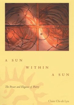 A Sun within a Sun: The Power and Elegance of Poetry - Lyu, Claire Chi-Ah