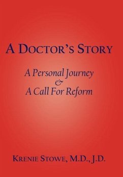 A Doctor's Story: A Personal Journey and A Call For Reform - Stowe, J. D. Krenie