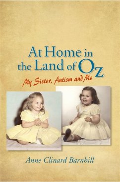 At Home in the Land of Oz: Autism, My Sister, and Me Second Edition - Barnhill, Anne