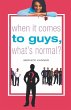 When It Comes to Guys, What's Normal? - Bild 1