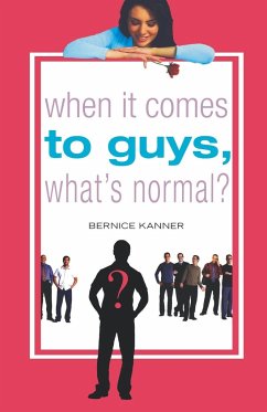 When It Comes to Guys, What's Normal? - Kanner, Bernice
