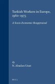 Turkish Workers in Europe, 1960-1975: A Socio-Economic Reappraisal