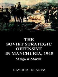 The Soviet Strategic Offensive in Manchuria, 1945 - Glantz, David M.