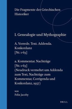 I. Genealogie Und Mythographie, A. Vorrede. Text. Addenda. Konkordanz [Nr. 1-63] / A. Kommentar. Nachträge [Nr. 1-63] (Neudruck Vermehrt Um Addenda Zu - Jacoby